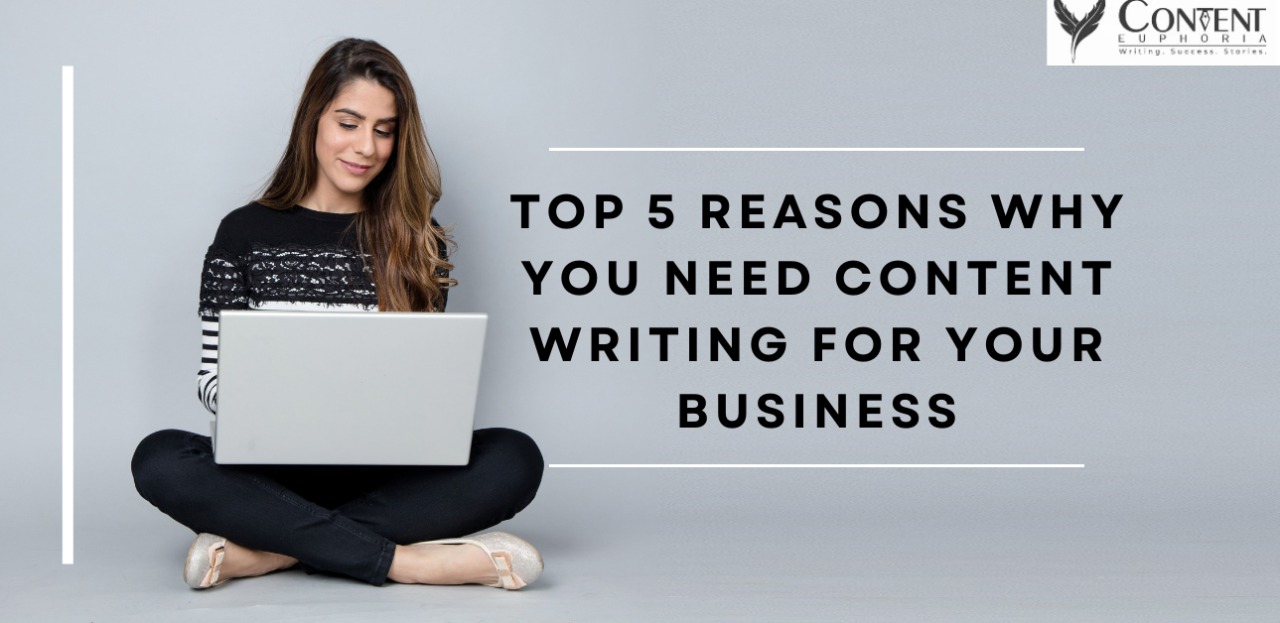 Top 5 Reasons Why You Need Content Writing For Your Business