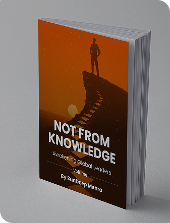 Paperback book titled Not From Knowledge: Awakening Global Leaders – Volume 1 by SunDeep Mehra. The cover features a lone figure standing on a symbolic cliff pathway under an orange sky, representing leadership awakening beyond conventional knowledge.