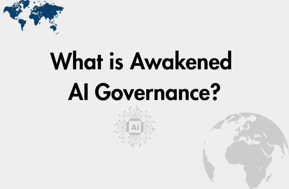 What is Awakened AI Governance? Global clarity for technology, ethics, and leadership.