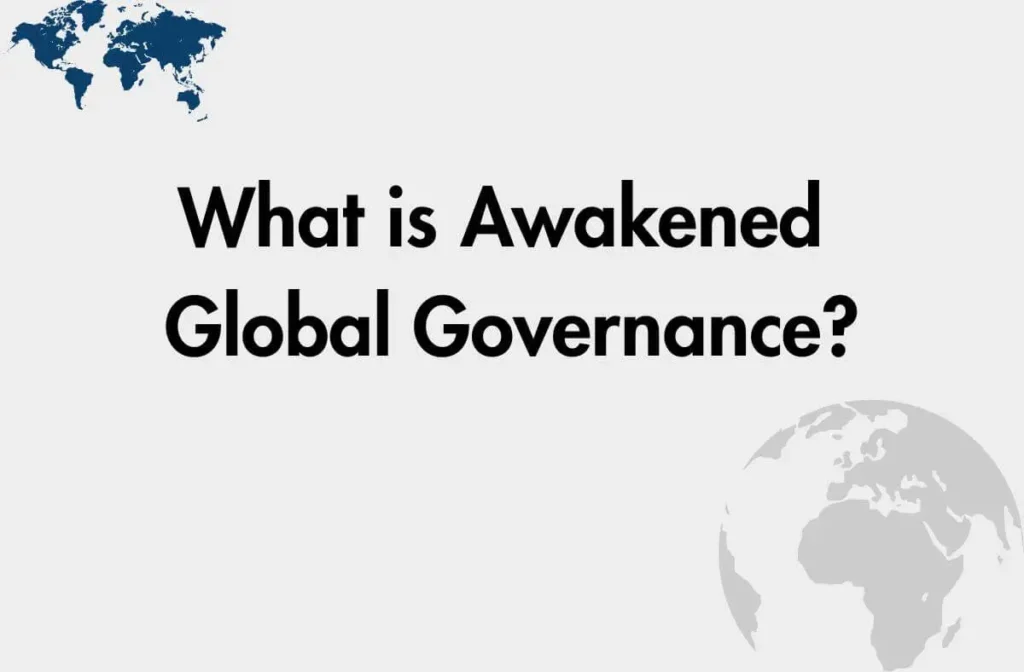 Awakened Global Governance redefining institutions, leadership, and collective responsibility worldwide.