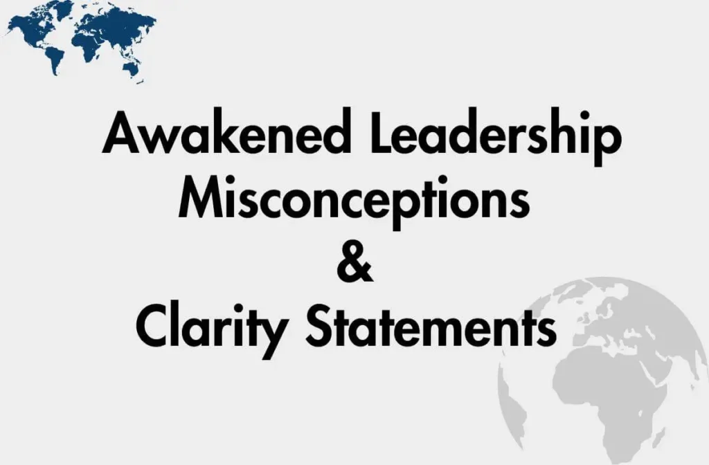 Awakened Leadership Misconceptions & Clarity Statements 1 Awakened Leadership Misconceptions and Clarity Statements depicting the evolution from personal awakening to universal, systemic, and collective leadership clarity.