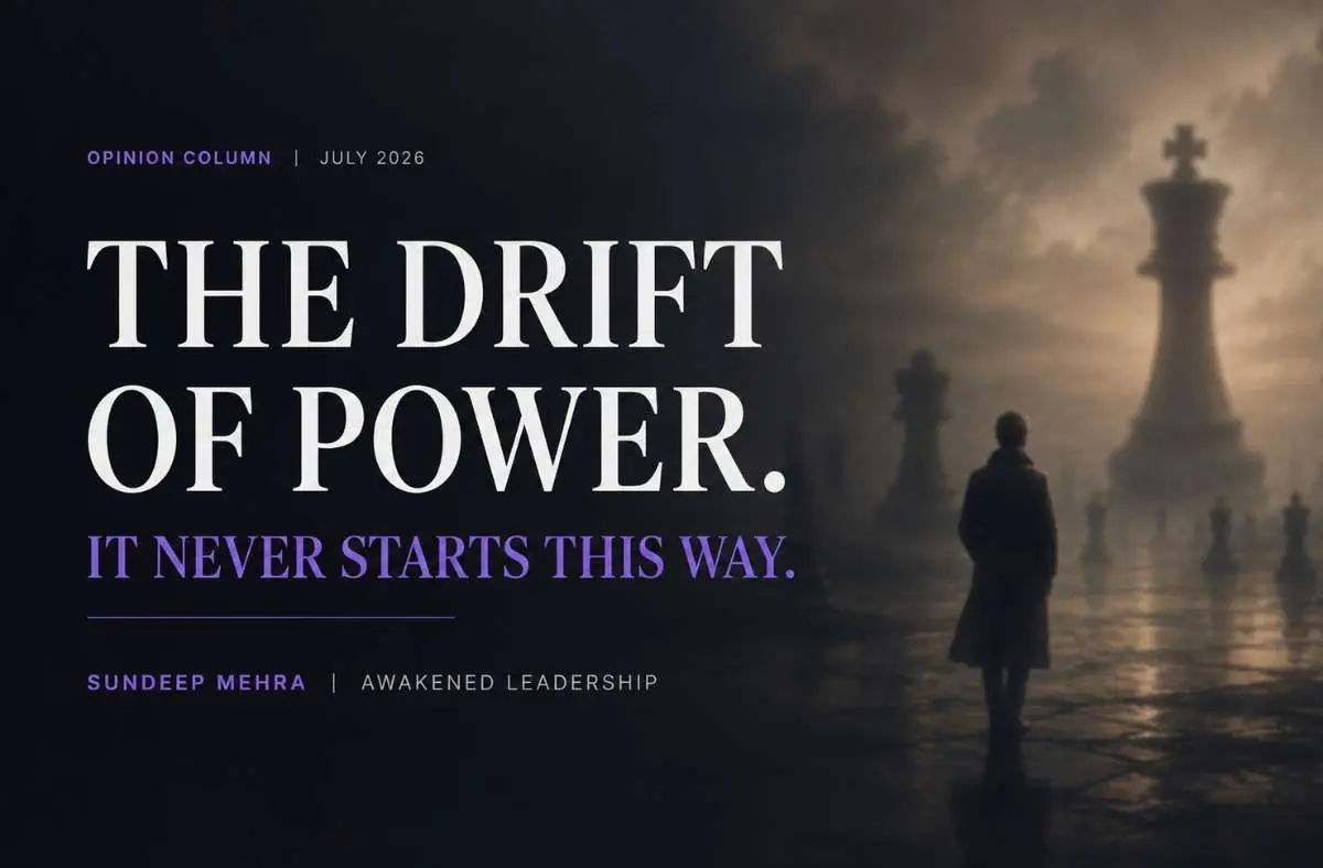 Feature image for SunDeep Mehra's column "The Leader Who Becomes What He Set Out to Destroy," exploring how leaders gradually drift from purpose to power and become what they once opposed.
